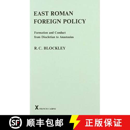 【3-4周达】精装 East Roman Foreign Policy: Formation and Conduct from Diocletian to Anastasius [9780905205830]