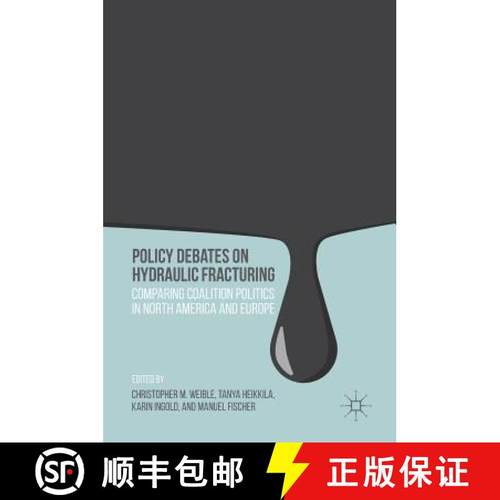 【3-4周达】Policy Debates on Hydraulic Fracturing : Comparing Coalition Politics in North America and... [9781137603760]