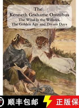 【3-4周达】The Kenneth Grahame Omnibus: The Wind in the Willows, The Golden Age and Dream Days (inclu... [9781789431438]