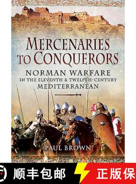 【3-4周达】Mercenaries to Conquerors: Norman Warfare in the Eleventh and Twelfth-Century Mediterranean [9781473828476]