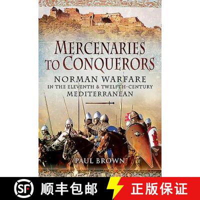 【3-4周达】Mercenaries to Conquerors: Norman Warfare in the Eleventh and Twelfth-Century Mediterranean [9781473828476]