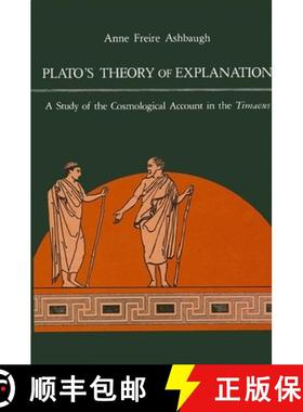 【3-4周达】Plato's Theory of Explanation : A Study of the Cosmological Account in the Timaeus [9780887066085]