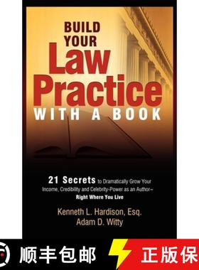 【3-4周达】Build Your Law Practice With A Book : 21 Secrets to Dramatically Grow Your Income, Credibi... [9781599321851]