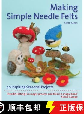 【3-4周达】Making Simple Needle Felts: 40 Inspiring Seasonal Projects [9781907359972]