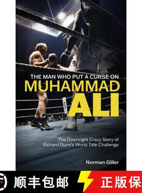 【3-4周达】The Man Who Put a Curse on Muhammad Ali: The Downright Crazy Story of Richard Dunn's World... [9781801505420]