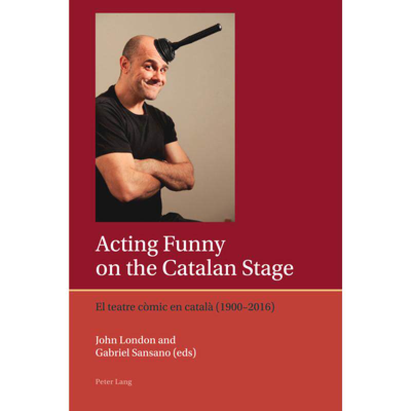 预订 Acting Funny on the Catalan Stage : El teatre còmic en català (19002016) [9781787073227]使用感如何?