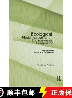 【3-4周达】Ecological Modernisation and Environmental Compliance: The Garments Industry in Bangladesh [9780415864886]