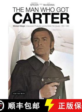 【3-4周达】The Man Who Got Carter: Michael Klinger, Independent Production and the British Film Indus... [9781780762821]