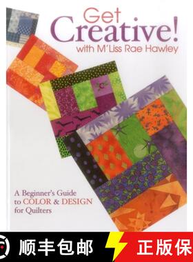 【3-4周达】Get Creative with M'Liss Rae Hawley: A Beginner's Guide to Color and Design for Quilters [9781571202864]