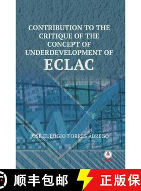 预订 Contribution To The Critique Of The Concept Of Underdevelopment Of ECLAC [9781640860162]