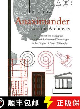 【3-4周达】Anaximander and the Architects : The Contributions of Egyptian and Greek Architectural Tec... [9780791447932]