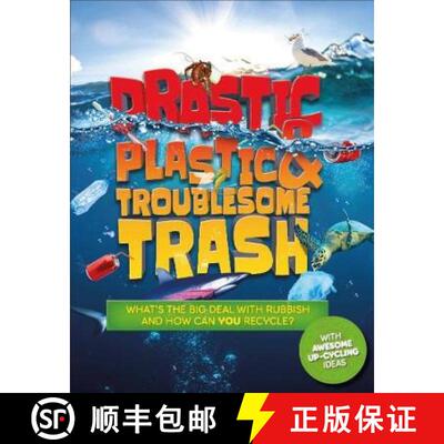 【3-4周达】Drastic Plastic and Troublesome Trash: What's the big deal with rubbish, and how can YOU r... [9781783124794]