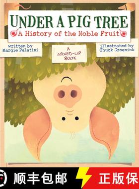 预订 Under a Pig Tree: A History of the Noble Fruit (a Mixed-Up Book) [9781419714887]