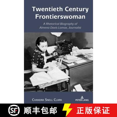 【3-4周达】精装 Twentieth Century Frontierswoman : A Rhetorical Biography of Almena Davis Lomax, Jour... [9781433198076]