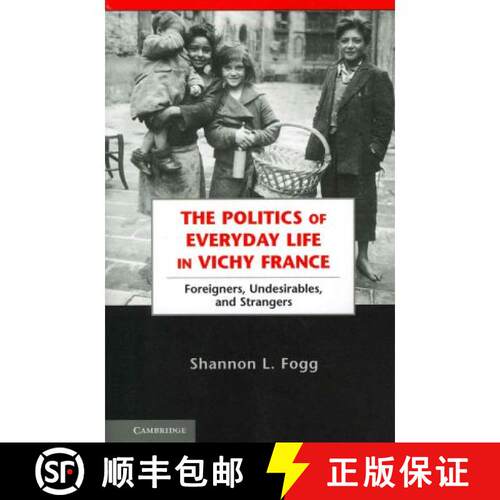 【3-4周达】The Politics of Everyday Life in Vichy France: Foreigners, Undesirables, and Strangers [9780521269506]