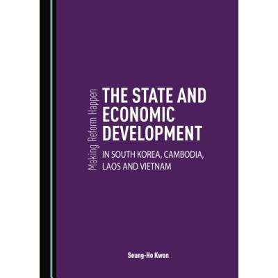 预订 Making Reform Happen : The State and Economic Development in South Korea, Cambodia, Laos and Vie... [9781527532182]