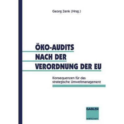 【4周达】Öko-Audits Nach Der Verordnung Der EU: Konsequenzen Für Das Strategische Umweltmanagement [9783409186988]