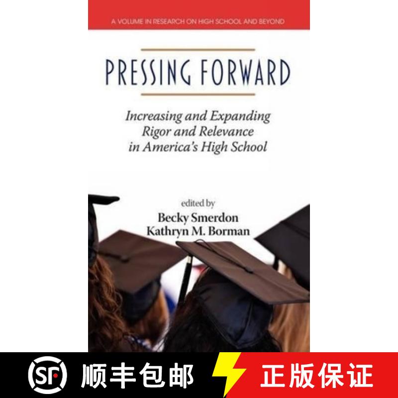 【3-4周达】Pressing Forward: Increasing and Expanding Rigor and Relevance in America's High Schools (Hc) [9781617355974]