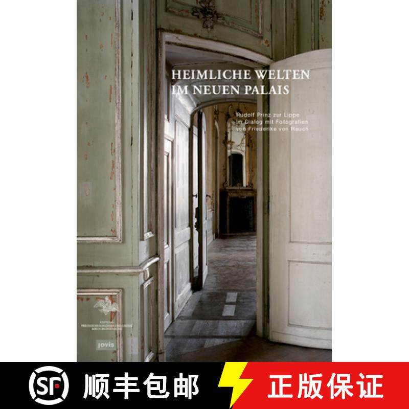 预订 Heimliche Welten Im Neuen Palais: Rudolf Prinz Zur Lippe Im Dialog Mit Fotografien Von Friederik... [9783868595826]