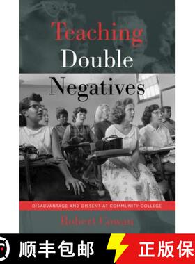 【3-4周达】Teaching Double Negatives : Disadvantage and Dissent at Community College [9781433155765]
