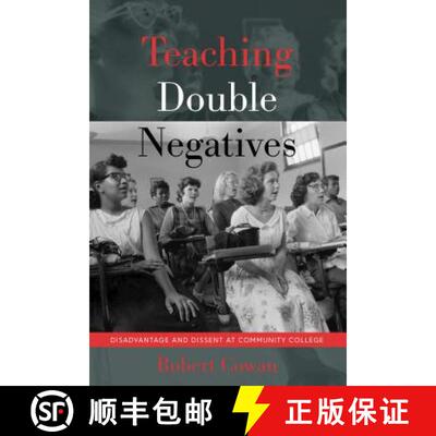 【3-4周达】Teaching Double Negatives : Disadvantage and Dissent at Community College [9781433155765]