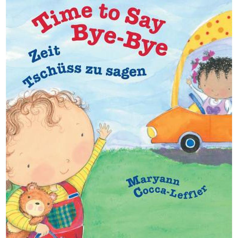 【4周达】Time to Say Bye-Bye/ German Edition: Babl Children's Books in German and English[9781683041986]