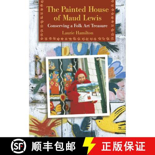 【3-4周达】The Painted House of Maud Lewis: Conserving a Folk Art Treasure [9780864923349]