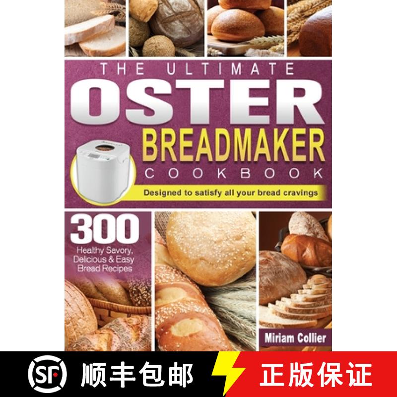 【3-4周达】The Ultimate Oster Breadmaker Cookbook: 300 Healthy Savory,Delicious & Easy Bread Reci... [9781801661799]
