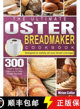 【3-4周达】The Ultimate Oster Breadmaker Cookbook: 300 Healthy Savory,Delicious & Easy Bread Reci... [9781801661799]