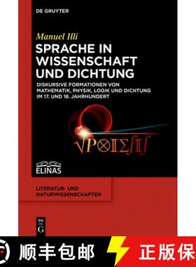 预订 Sprache in Wissenschaft und Dichtung：Diskursive Formationen von Mathematik, Physik, Logik und D... [9783110464238]