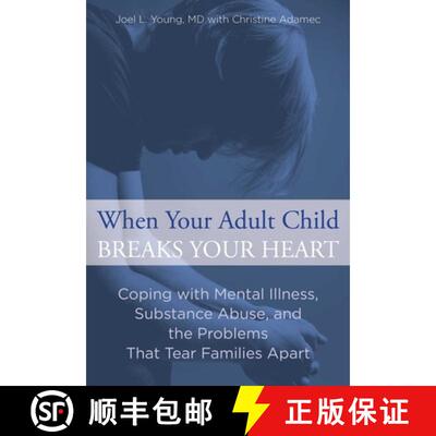 【3-4周达】When Your Adult Child Breaks Your Heart: Coping With Mental Illness, Substance Abuse, And ... [9780762792979]