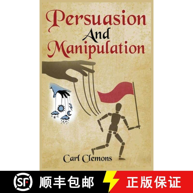 【3-4周达】Persuasion And Manipulation: Understand how to Use Persuasion, Manipulation and Mind Contr... [9781915145109]