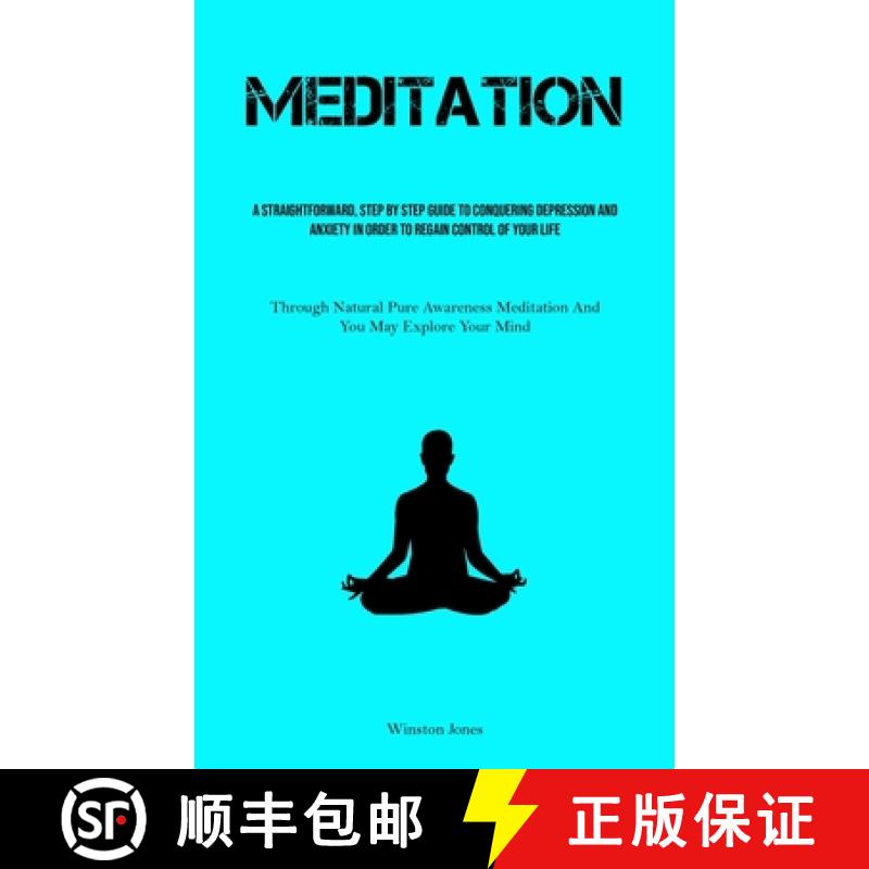 预订 Meditation: A Straightforward, Step By Step Guide To Conquering Depression And Anxiety In Order ... [9781837879724]