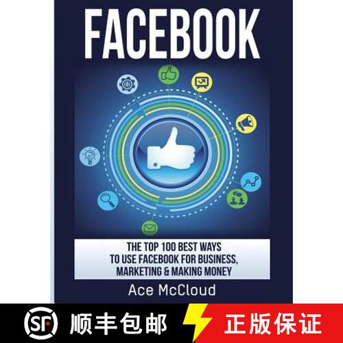 【3-4周达】Facebook: The Top 100 Best Ways To Use Facebook For Business, Marketing, & Making Money [9781640481497]