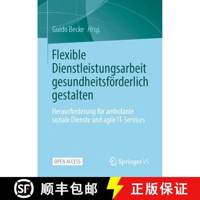 【3-4周达】Flexible Dienstleistungsarbeit gesundheitsförderlich gestalten : Herausforderung für amb... [9783658370541]