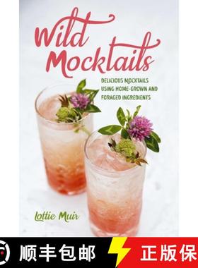 Wild Mocktails: Delicious Mocktails Using Home-Grown and Foraged Ingredients [9781782497004]