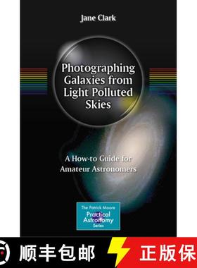 【3-4周达】Photographing Galaxies from Light Polluted Skies: A How-To Guide for Amateur Astronomers [9781071645055]