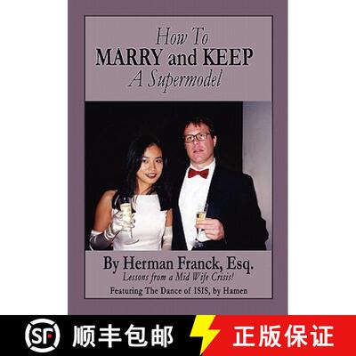 【3-4周达】How To Marry and Keep a Supermodel: Lessons From a Mid-Wife Crisis! [9780984396207]