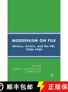 【3-4周达】Modernism on File : Writers, Artists, and the FBI, 1920-1950 (1st ed. 2008) [9781349370764]