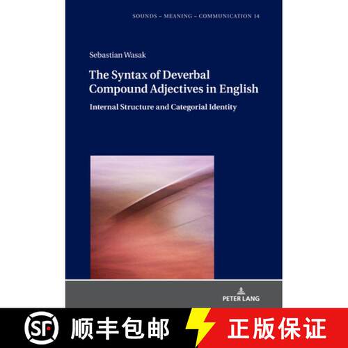【3-4周达】精装 The Syntax of Deverbal Compound Adjectives in English : Internal Structure and Catego... [9783631845950]