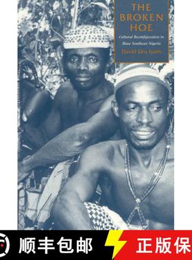 【3-4周达】The Broken Hoe: Cultural Reconfiguration in Biase Southeast Nigeria [9780226388496]