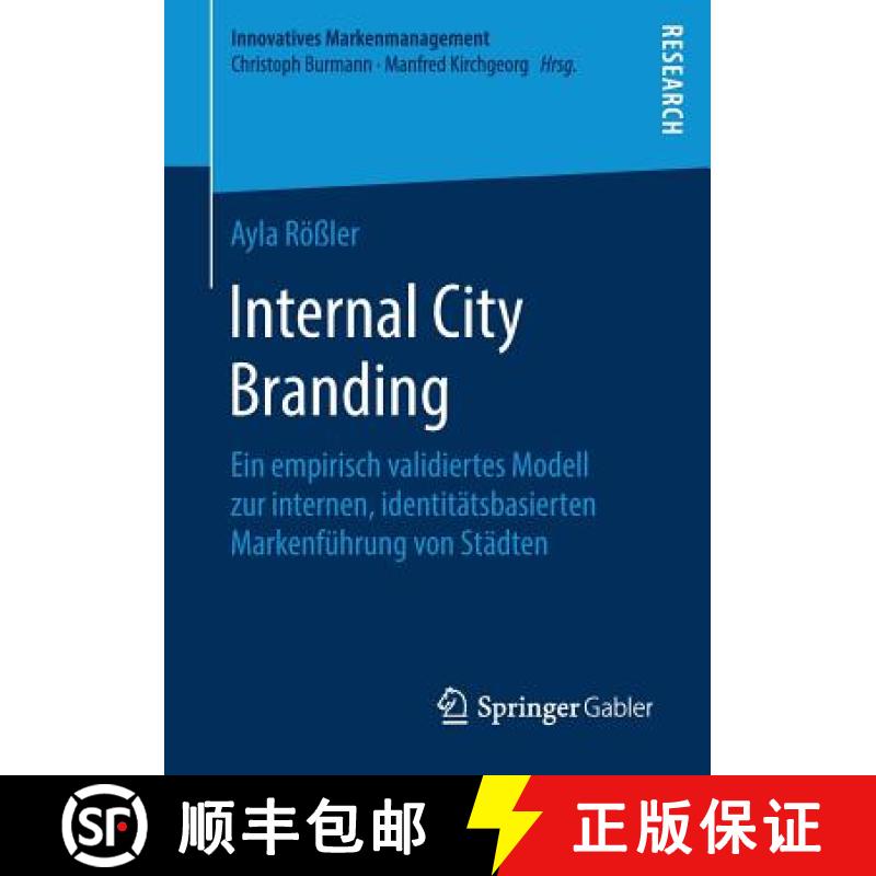 【4周达】Internal City Branding : Ein empirisch validiertes Modell zur internen, identitätsbasierten... [9783658245870]
