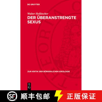 【3-4周达】Der Überanstrengte Sexus: Die Sogenannte Sexuelle Emanzipation Im Heutigen Kapitalismus [9783112739907]