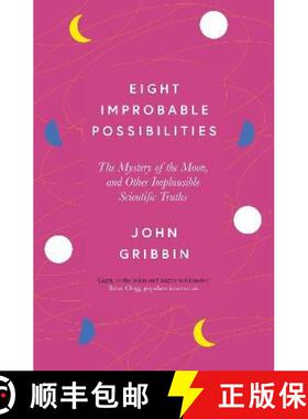 【3-4周达】Eight Improbable Possibilities: The Mystery of the Moon, and Other Implausible Scientific ... [9781785789793]