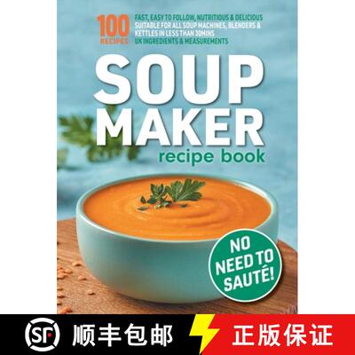 【3-4周达】Soup Maker Recipe Book: Fast, Easy to Follow, Nutritious & Delicious. Suitable For All Sou... [9781913467913]