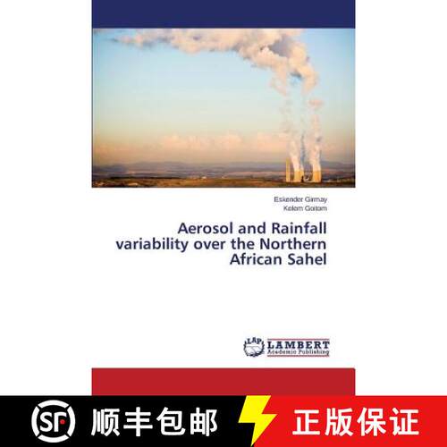 【3-4周达】Aerosol and Rainfall variability over the Northern African Sahel [9783659404672]