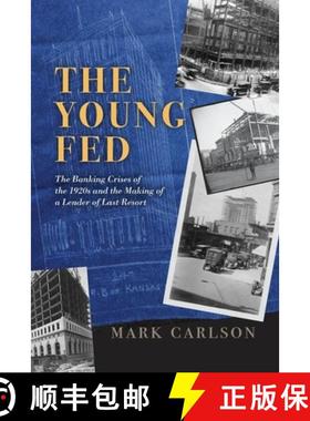 【3-4周达】The Young Fed: The Banking Crises of the 1920s and the Making of a Lender of Last Resort [9780226837826]
