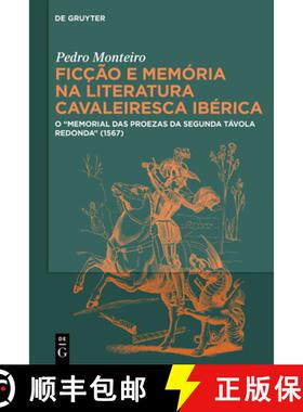 预订 Ficção E Memória Na Literatura Cavaleiresca Ibérica: O Memorial Das Proezas Da Segunda Távo... [9783111435374]