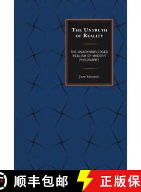 预订 The Untruth of Reality : The Unacknowledged Realism of Modern Philosophy [9781498518406]
