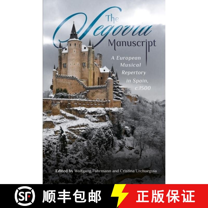 【3-4周达】Segovia Manuscript - A European Musical Repertory in Spain, c.1500: A European Musical Rep... [9781783274635]